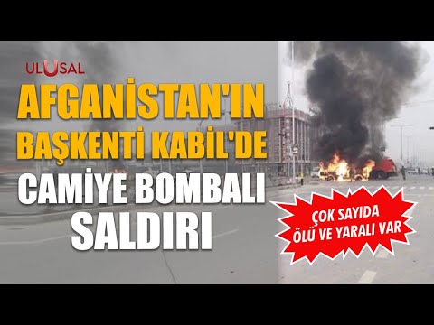 Afganistan'ın başkenti Kabil'de camiye bombalı saldırı