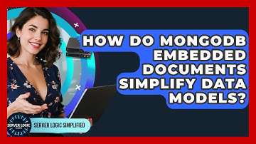 How Do MongoDB Embedded Documents Simplify Data Models? - Server Logic Simplified