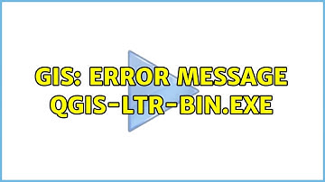 GIS: Error message qgis-ltr-bin.exe