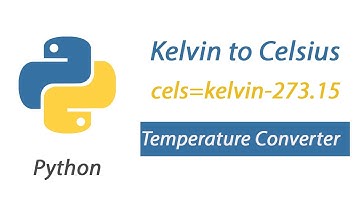 Temperature Converter Kelvin to Celsius  by python