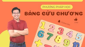PHƯƠNG PHÁP HỌC BẢNG CỬU CHƯƠNG SIÊU ĐỈNH | Lê Mạnh Cường