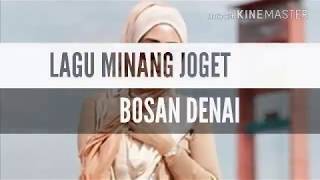 LAGU JOGET MINANG-BOSAN DENAI