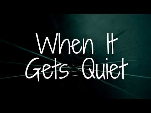 My Song - When It Gets Quiet