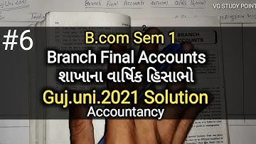 #6 Branch Final Accounts શાખાના વાર્ષિક હિસાભો | B.com Sem 1 | Guj.uni.2021 Solution | Accountancy