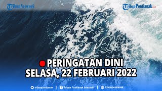 🔴 Peringatan Dini BMKG Selasa, 22 Februari 2022