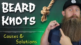 Beard Knots!? Causes and Solutions