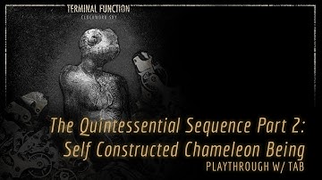 Terminal Function - Self Constructed Chameleon Being (PLAYTHROUGH)