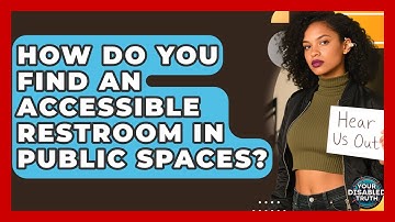 How Do You Find An Accessible Restroom In Public Spaces? - Your Disabled Truth