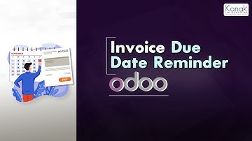 Odoo Invoice Due Date Reminder Module | Payment Follow Up Feature | Kanak Infosystems LLP