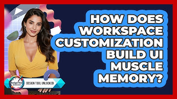 How Does Workspace Customization Build UI Muscle Memory? - Design Tool Unlocked