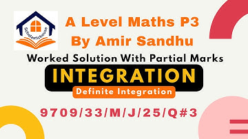 9709/33/M/J/25/Q#3 || Definite Integration || A Level Maths P3 || With Amir Sandhu