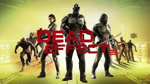 Dead Effect 2 | Chapter 2 Part 2 Gameplay