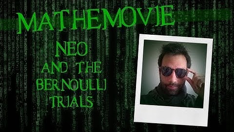 Mathemovie - Neo and the Bernoulli Trials
