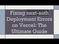 Fixing nextauth Deployment Errors on Vercel The Ultimate Guide mp3
