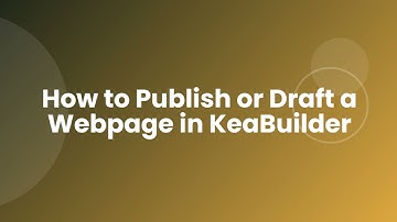 How to Publish or Draft a Webpage in KeaBuilder