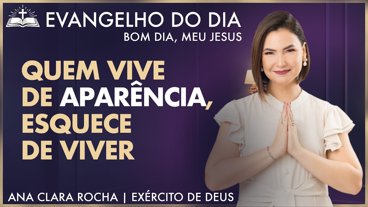 QUEM VIVE DE APARÊNCIA, ESQUECE DE VIVER | Mt -23,1-12 | Evangelho do Dia - Ana Clara Rocha |03.MAR.