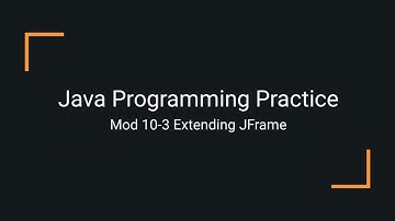 Java Practice Examples - Module 10-3 Extending the JFrame