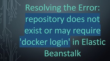 Resolving the Error: repository does not exist or may require 