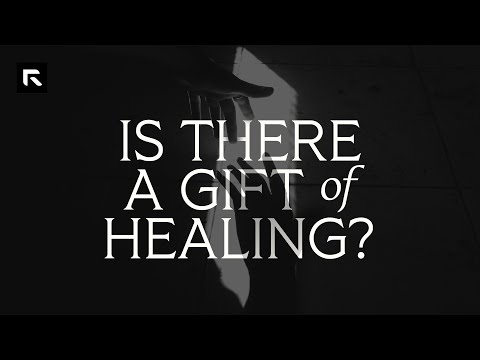 Is There a Gift of Healing?