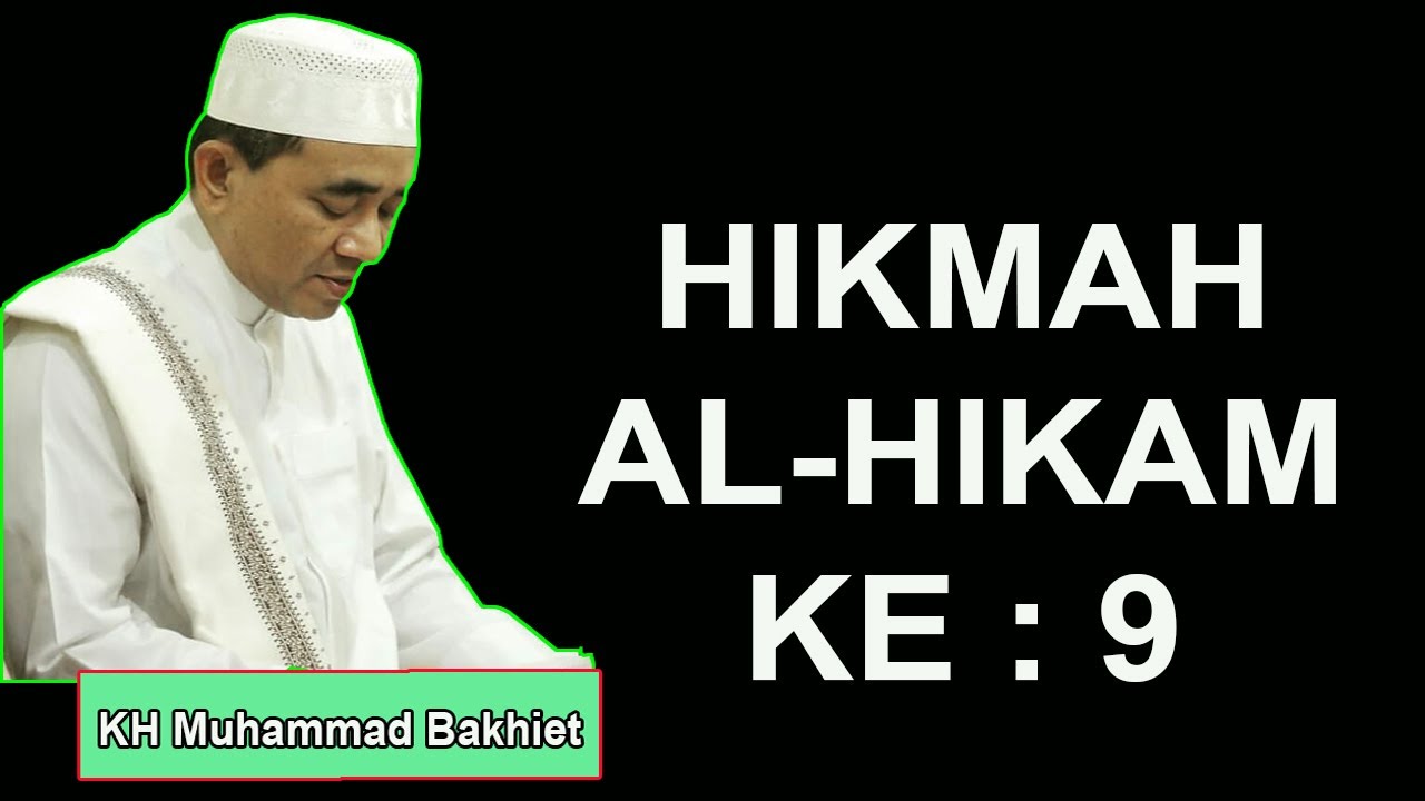HIKMAH AL HIKAM KE : 9 ~ KH Muhammad Bakhiet