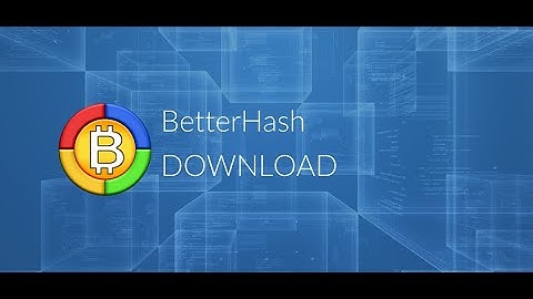 Tutoriel n°5: Comment utiliser BetterHash en 2020 ?