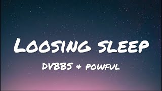 DVBBS & Powful - Loosing Sleep (lyrics)