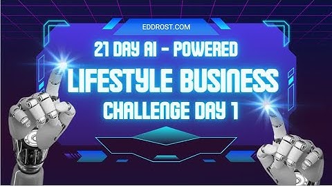 21 Day AI Powered Lifestyle Business Day 1