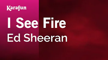 I See Fire - Ed Sheeran | Karaoke Version | KaraFun