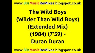The Wild Boys (Wilder Than Wild Boys) (Extended Mix) - Duran Duran | 80s Club Mixes | 80s Club Music