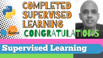 We have completed Supervised Learning methods in Scikit-learn !!!