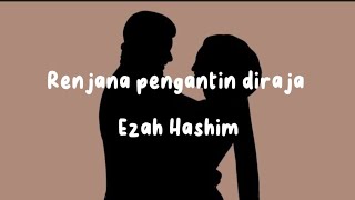 Renjana pengantin diraja - Ezah Hashim || liriklagu viral tik tok