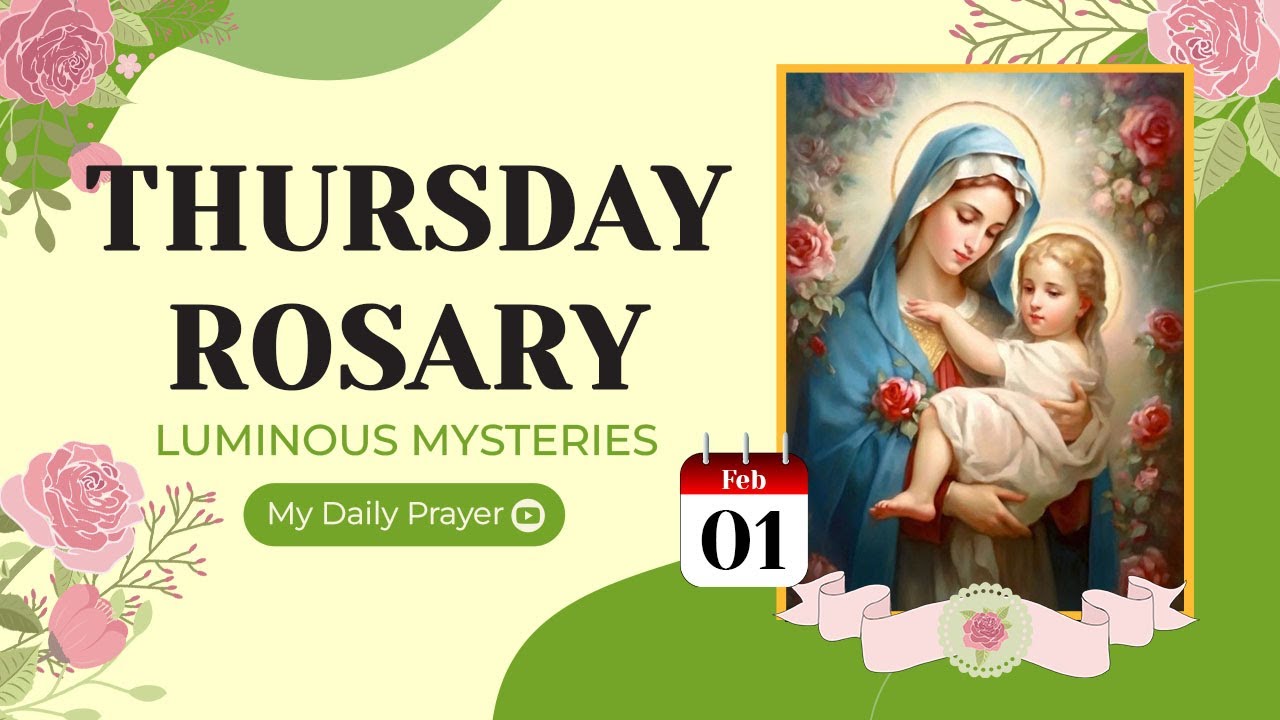 TODAY HOLY ROSARY LUMINOUS MYSTERIES ROSARY THURSDAY FEBRUARY 01 TODAY HOLY ROSARY LUMINOUS MYSTERIES ROSARY THURSDAY FEBRUARY 01