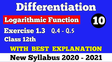 || Differentiation || Logarithmic Differentiation || Exercise 1.3 (Q4 - Q5) || Class 12th ||