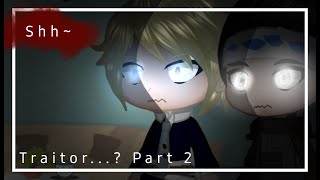 Sh~|Traitor | Part 2 of Reaction Video| IcedCoffee|