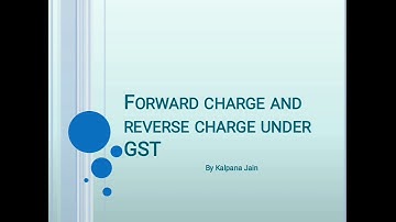 Forward Charge and Reverse Charge ||GST
