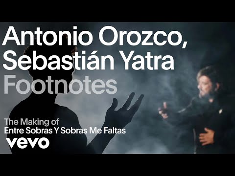 Antonio Orozco, Sebastián Yatra - Entre Sobras Y Sobras Me Faltas (VEVO Footnotes)