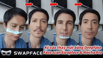 Kỹ xảo face scan và thay mặt dùng Deepfake AI với Swapface.org tutorial