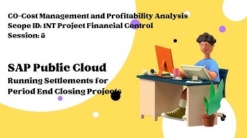 Session 5 - Running Settlements for Period End Closing Projects (Scope ID: 1NT)