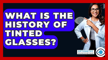 What Is The History Of Tinted Glasses? - Optometry Knowledge Base