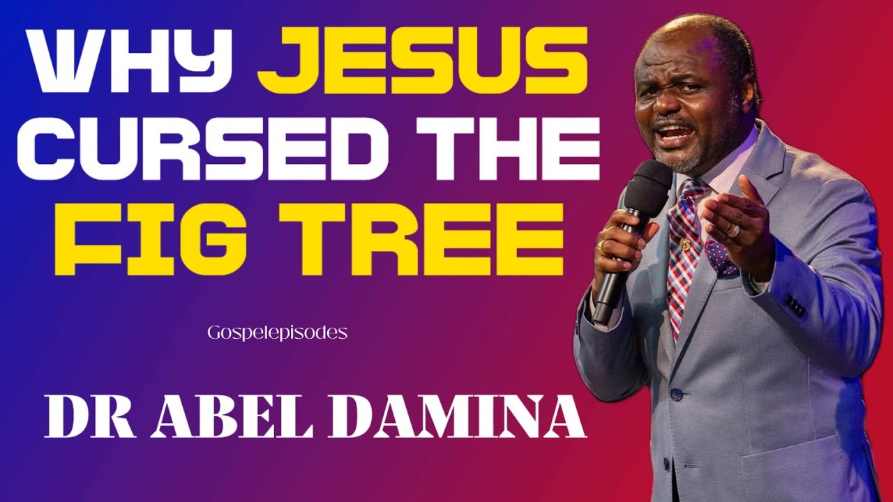 UNCOVERING THE REASON BEHIND JESUS CURSING THE FIG TREE - DR ABEL DAMINA #seekingthetruth #god
