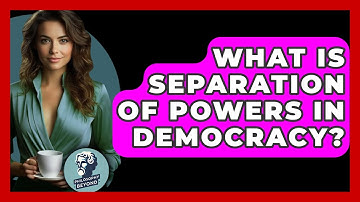 What Is Separation Of Powers In Democracy? - Philosophy Beyond