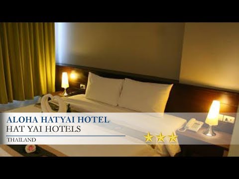 Aloha Hatyai Hotel - Hat Yai Hotels, Thailand