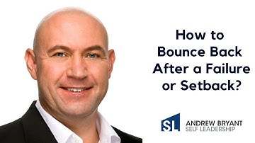 How to Bounce Back After a Failure or Setback? | Self-Leadership by Andrew Bryant