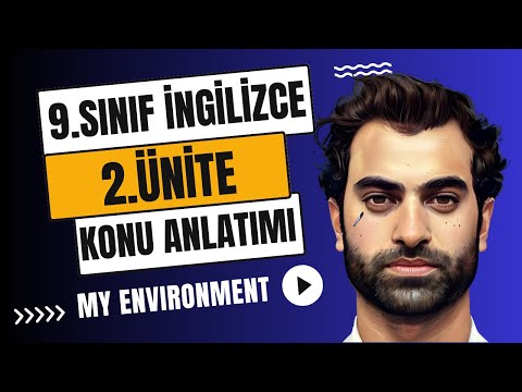 9.SINIF İNGİLİZCE 2.ÜNİTE KONU ANLATIMI | MY ENVIRONMENT