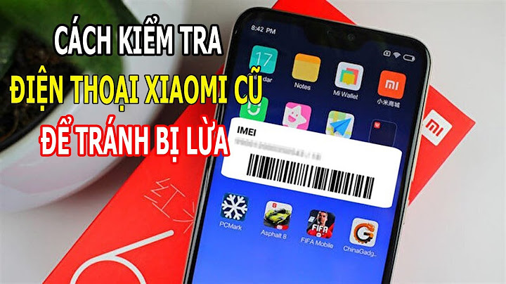 Hướng dẫn cách test xiaomi khi mua