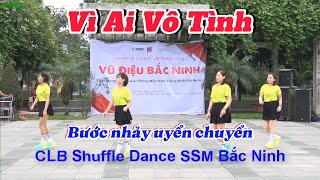 CLB Shuffle Dance SSM BẮC NINH / Vì Ai Vô Tình / nhảy đẹp / tại VŨ ĐIỆU BẮC NINH💃💃💃💃