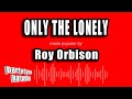 Roy Orbison Only The Lonely Karaoke Version
