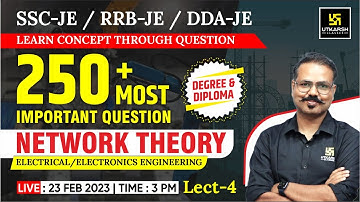 Network Theory #4 | Electrical Engg. | SSC-JE, RRB-JE & DDA-JE | Most Imp. Questions | Keshav Sir