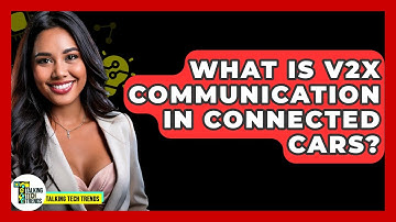 What Is V2X Communication In Connected Cars? - Talking Tech Trends