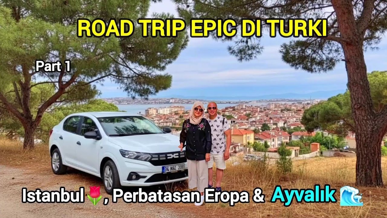 ROAD TRIP TURKI | DARI ISTANBUL KE AYVALIK | TULIP DAN PERBATASAN EROPA